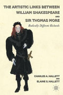 The Artistic Links Between William Shakespeare and Sir Thomas More : Radically Different Richards /