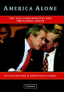 America alone : the neo-conservatives and the global order /