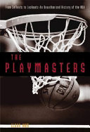 The playmasters : from sellouts to lockouts-an unauthorized history of the NBA /