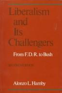 Liberalism and its challengers : from F.D.R. to Bush /