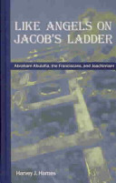 Like angels on Jacob's ladder : Abraham Abulafia, the Franciscans and Joachimism /