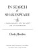In search of Shakespeare : a reconnaissance into the poet's life and handwriting /