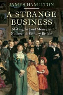 A strange business : making art and money in nineteenth-century Britain /