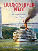 Hudson River pilot : from steamboats to super tankers /