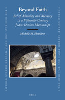 Beyond faith : belief, morality and memory in a fifteenth-century Judeo-Iberian manuscript /