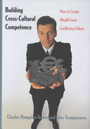 Building cross-cultural competence : how to create wealth from conflicting values /