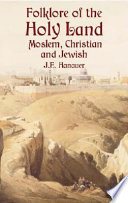 Folklore of the Holy Land : Moslem, Christian, and Jewish /