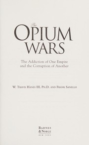 The opium wars : the addiction of one empire and the corruption of another /