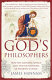 God's philosophers : how the medieval world laid the foundations of modern science /