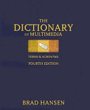The dictionary of multimedia : terms & acronyms /