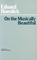 On the musically beautiful : a contribution towards the revision of the aesthetics of music /