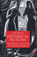 Hysterical fictions : the "woman's novel" in the twentieth century /