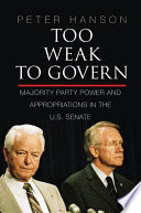 Too weak to govern : majority party power and appropriations in the U.S. Senate /