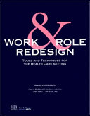 Work & role redesign : tools and techniques for the health care setting /
