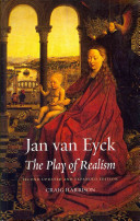 Jan van Eyck : the play of realism /