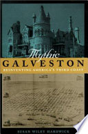 Mythic Galveston : reinventing America's third coast /