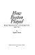 How Boston played : sport, recreation, and community, 1865-1915 /
