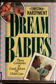 Dream babies : three centuries of good advice on child care /