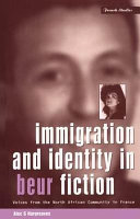 Immigration and identity in Beur fiction : voices from the North African immigrant community in France /
