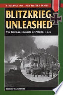 Blitzkrieg unleashed : the German invasion of Poland, 1939 /