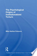 The psychological origins of institutionalized torture /