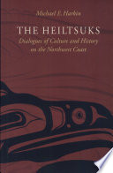 The Heiltsuks : dialogues of culture and history on the Northwest Coast /