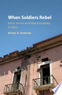 When soldiers rebel : ethnic armies and political instability in Africa /
