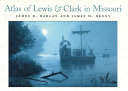 Atlas of Lewis and Clark in Missouri /