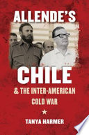 Allende's Chile and the Inter-American Cold War /