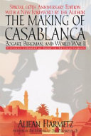The making of Casablanca : Bogart, Bergman, and World War II /