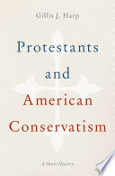 Protestants and American conservatism : a short history /