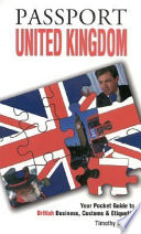 Passport United Kingdom : your pocket guide to British business, customs & etiquette /