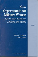 New opportunities for military women : effects upon readiness, cohesion, and morale /
