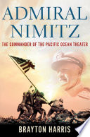 Admiral Nimitz : the commander of the Pacific Ocean theater /