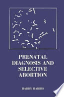 Prenatal diagnosis and selective abortion /