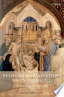 Rethinking Augustine's early theology : an argument for continuity /