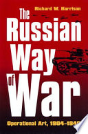 The Russian way of war : operational art, 1904-1940 /
