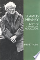 Seamus Heaney, poet of contrary progressions /