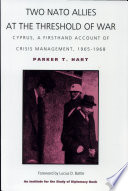 Two NATO allies at the threshold of war : Cyprus, a firsthand account of crisis management, 1965-1968 /
