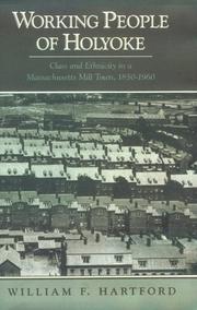 Working people of Holyoke : class and ethnicity in a Massachusetts mill town, 1850-1960 /