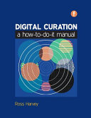Digital curation : a how-to-do-it manual /
