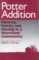 Potter addition : poverty, family, and kinship in a heartland community /