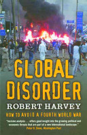 Global disorder : [how to avoid a fourth World War] /