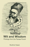Wit and wisdom : pickings from the Parsee punch /