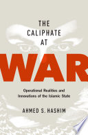 The caliphate at war : operational realities and innovations of the Islamic State /