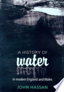 A history of water in modern England and Wales /