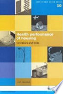 Health performance of housing : indicators and tools /
