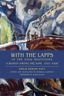 With the Lapps in the high mountains : a woman among the Sami, 1907-1908 /