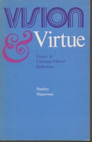 Vision and virtue; essays in Christian ethical reflection.