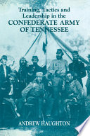 Training, tactics, and leadership in the Confederate Army of Tennessee : seeds of failure /